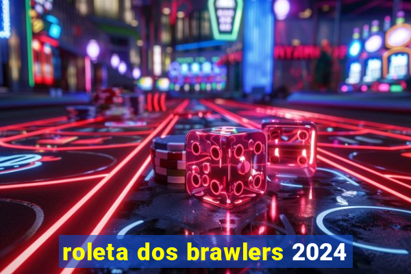 roleta dos brawlers 2024